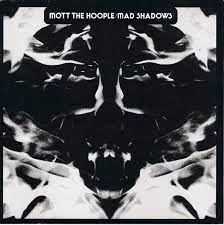 Mott The Hoople – Mad Shadows