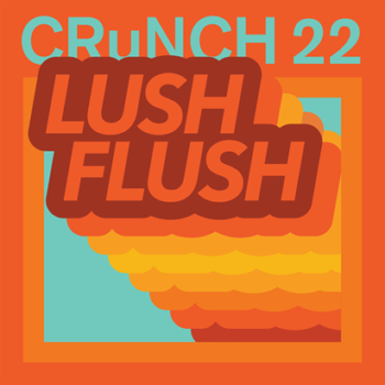 CRUNCH 22 LUSH FLUSH LP