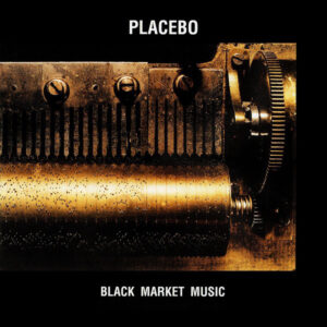 PLACEBO - BLACK MARKET MUSIC