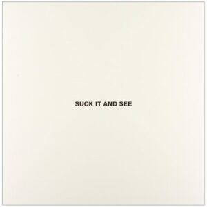 ARCTIC MONKEYS SUCK IT AND SEE
