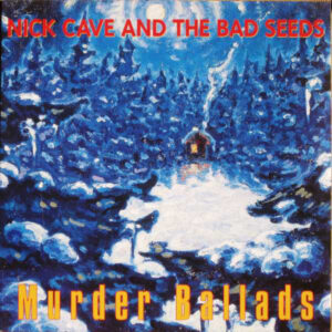 NICK CAVE MURDER BALLADS