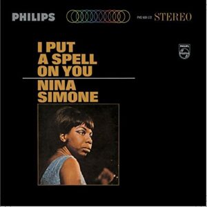 NINA SIMONE I PUT A SPELL ON YOU