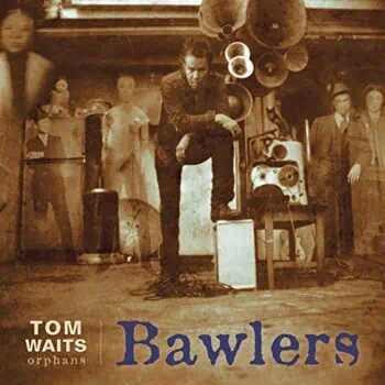 TOM WAITS BAWLERS