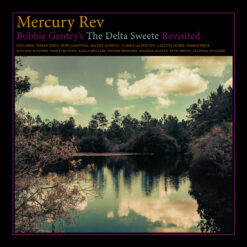 MERCURY REV - BOBBIE GENTRY'S THE DELTA BLUES REVISITED