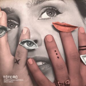 TOTEMO - EVERYTHING HAPPENS ONLY ONCE