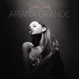 ARIANA GRANDE YOURS TRULY
