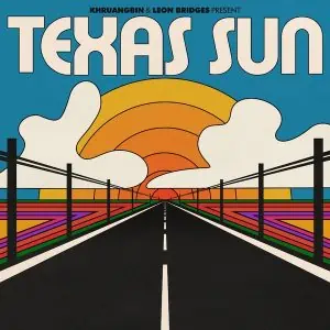 LEON BRIDGES KHRUANGBIN TEXAS SUN