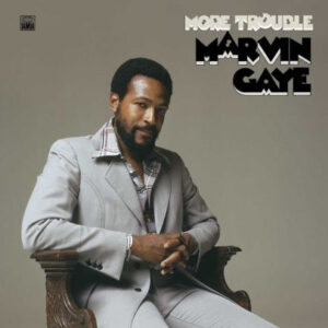 MARVIN GAYE - MORE TROUBLE