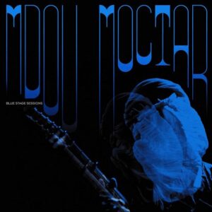 MDOU MOCTAR - BLUE STAGE SESSIONS