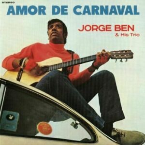 JORGE BEN AND HIS TRIO AMOR DE CARNAVAL