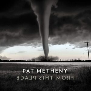PAT METHENY - FROM THIS PLACE 2LP