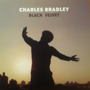 CHARLES BRADLEY - BLACK VELVET