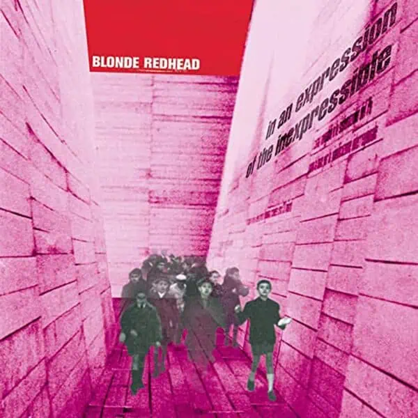 BLONDE REDHEAD - IN AN EXPRESSION OF THE INEXPRESSIBLE