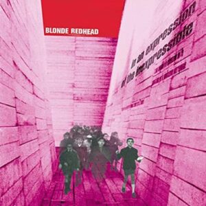 BLONDE REDHEAD - IN AN EXPRESSION OF THE INEXPRESSIBLE