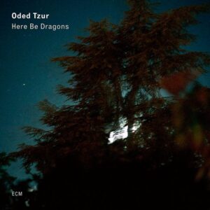 Oded Tzur - Here Be Dragons