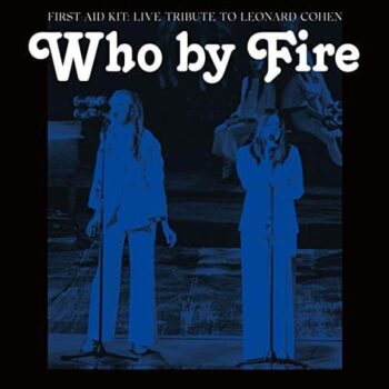 First Aid Kit - Who By Fire Live Tribute To Leonard Cohen Blue Vinyl 2LP