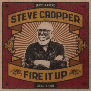Steve Cropper - Fire It Up