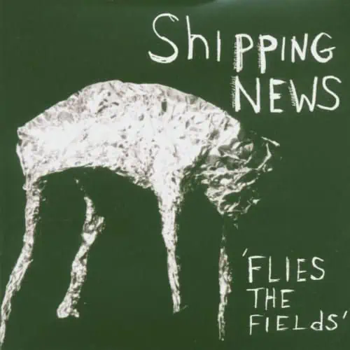 Shipping News - Flies the Fields