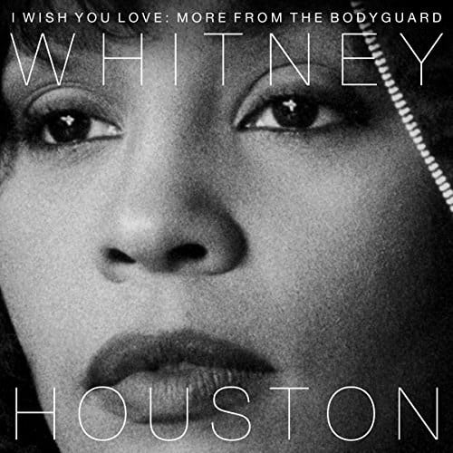 Whitney Houston – I Wish You Love More From The Bodyguard