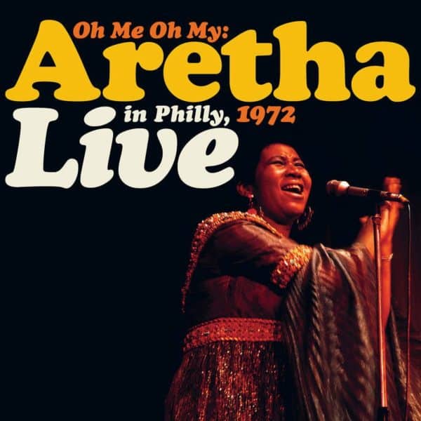 Aretha Franklin - Oh Me Oh My, Aretha Live In Philly 1972 2LP RSD 2021
