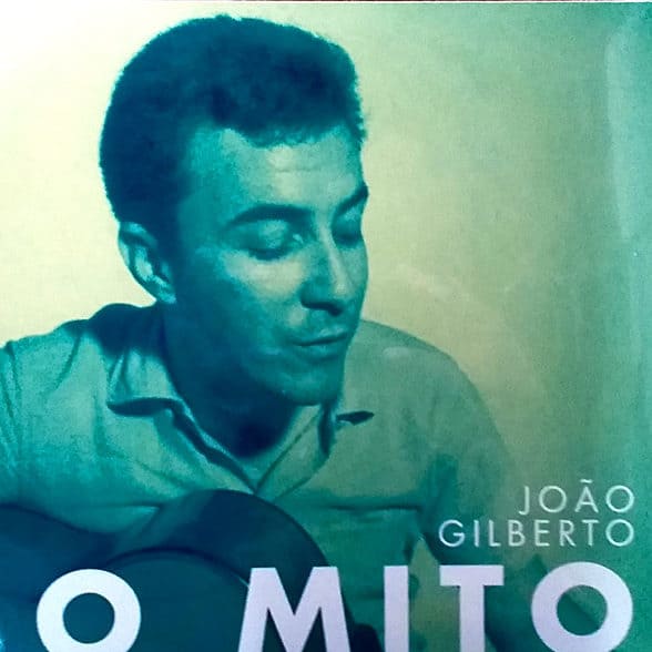 João Gilberto – O Mito