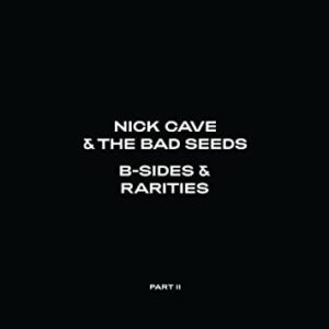 Nick Cave & The Bad Seeds – B-Sides & Rarities Part II 2LP