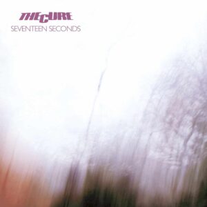 The Cure – Seventeen Seconds