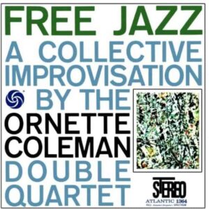 The Ornette Coleman Double Quartet – Free Jazz
