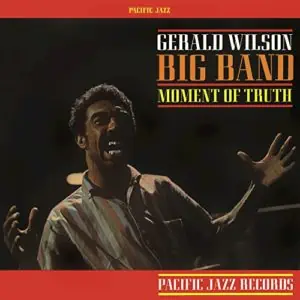 Gerald Wilson Big Band - Moment of Truth (Tone Poet Series)