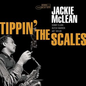 Jackie Mclean - Tippin' The Scales (Blue Note Tone Poet Series)