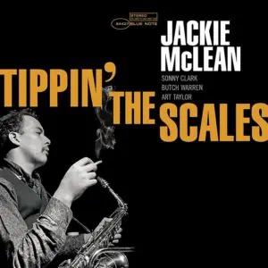 Jackie Mclean - Tippin' The Scales (Blue Note Tone Poet Series)