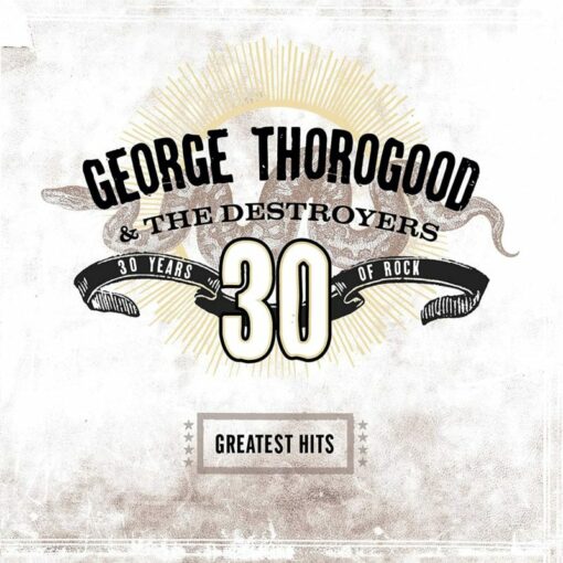 George Thorogood & The Destroyers – Greatest Hits: 30 Years Of Rock 2LP