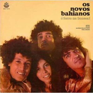 Os Novos Bahianos – É Ferro Na Boneca