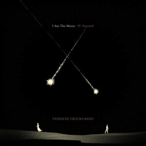 Tedeschi Trucks Band - I Am The Moon IV. Farewell