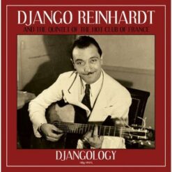 Django Reinhardt And The Quintet Of The Hot Club Of France – Djangology