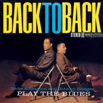 Duke Ellington & Johnny Hodges – Back To Back (Duke Ellington And Johnny Hodges Play The Blues)
