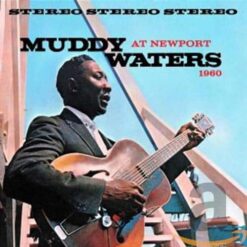 Muddy Waters – Muddy Waters At Newport 1960