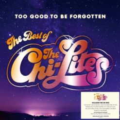 The Chi-Lites – Too Good To Be Forgotten (The Best Of The Chi-Lites)