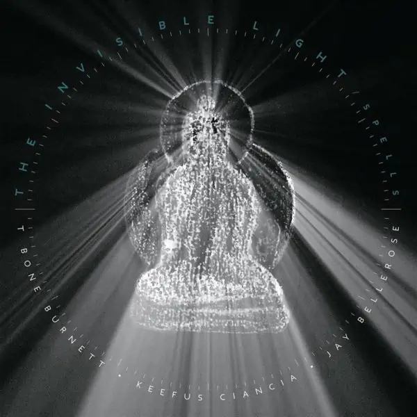 T-Bone Burnett - The Invisible Light Spells