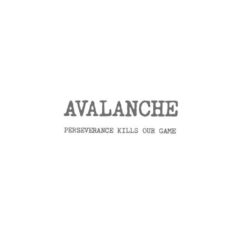Avalanche – Perseverance Kills Our Game