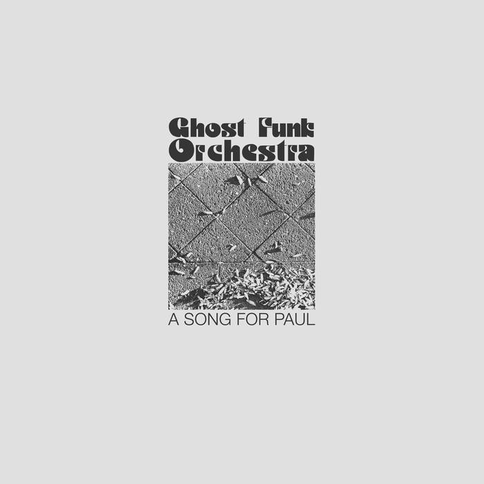 Ghost Funk Orchestra – A Song For Paul