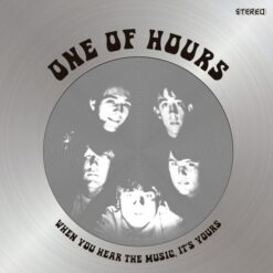 One Of Hours – When You Hear The Music, It's Yours