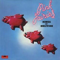 Pink Fairies – Kings Of Oblivion