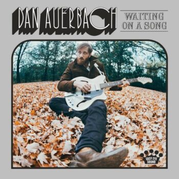 Dan Auerbach – Waiting On A Song
