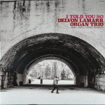 Delvon Lamarr Organ Trio – I Told You So