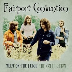 Fairport Convention - Meet Me On The Ledge The Collection