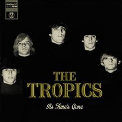 The Tropics – As Time's Gone