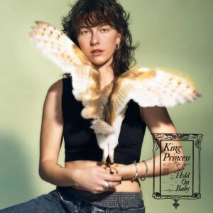 King Princess – Hold On Baby