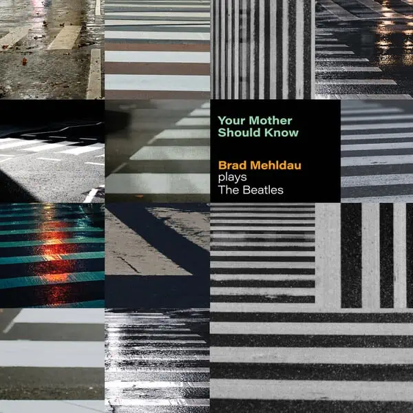 Brad Mehldau - Your Mother Should Know Brad Mehldau Plays the Beatles