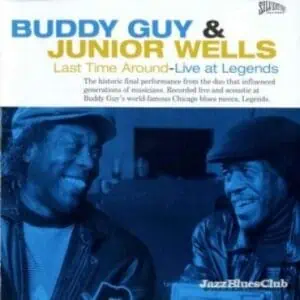 Buddy Guy & Junior Wells - Last Time Around - Live At Legends